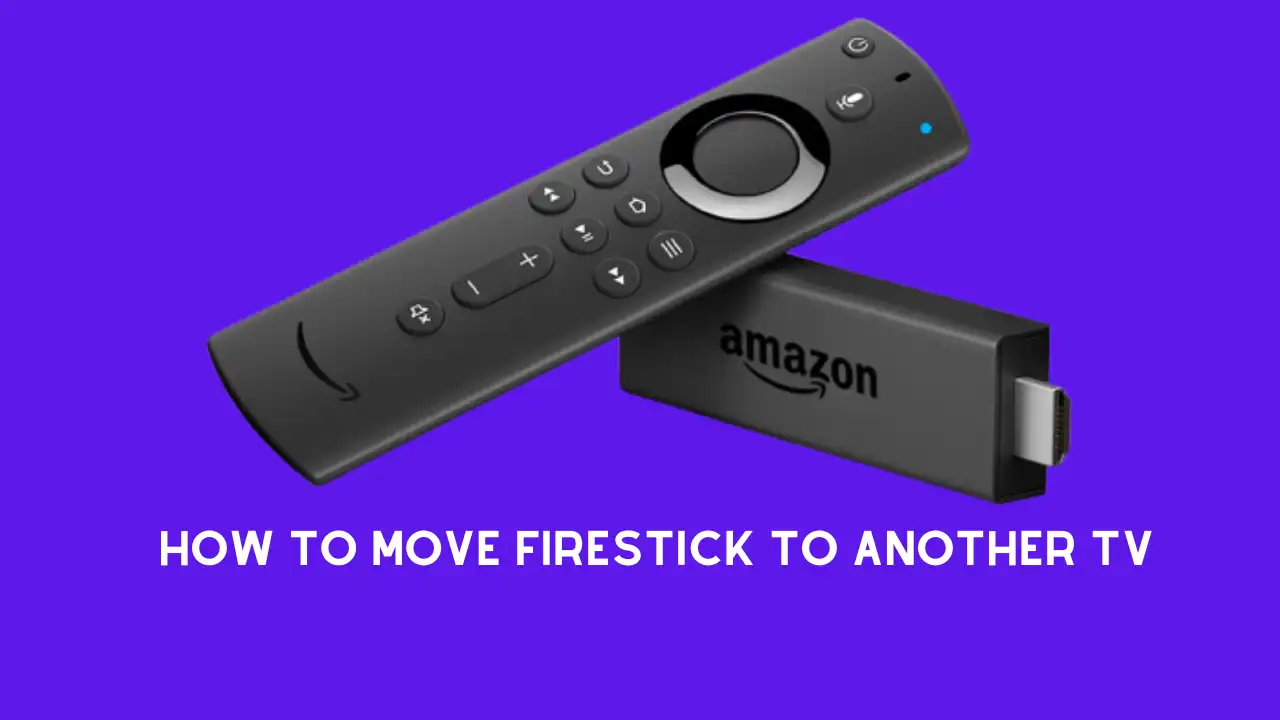 How To Move FireStick To Another TV