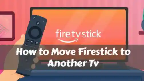 Move FireStick To Another TV