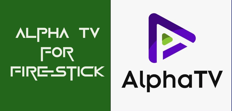 Alpha TV for Firestick