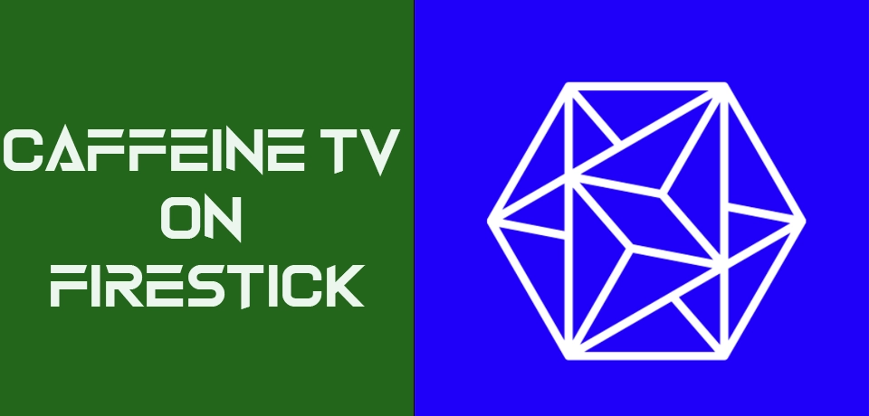 Caffeine TV on Firestick