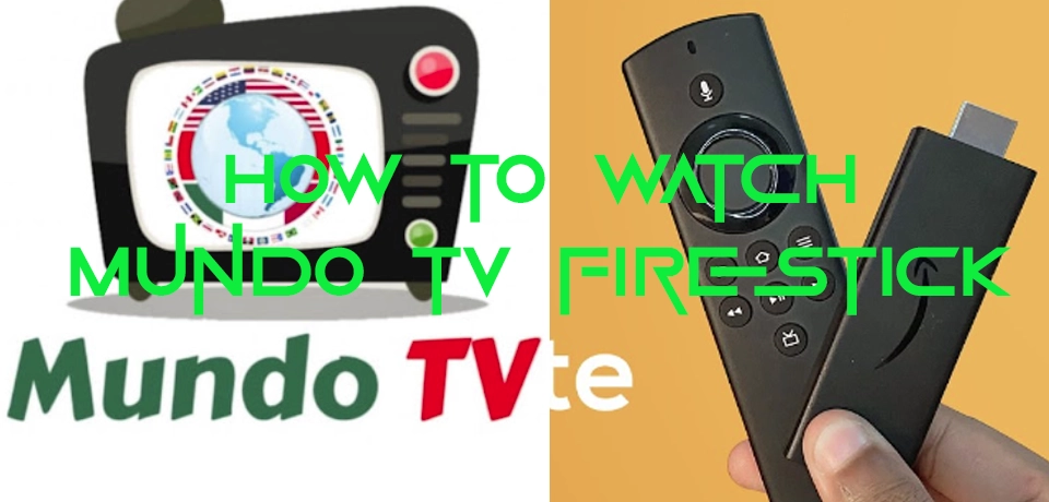 How to watch Mundo tv firestick