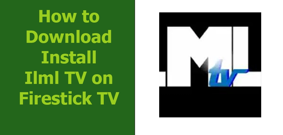 How to download & install ilml TV on Firestick