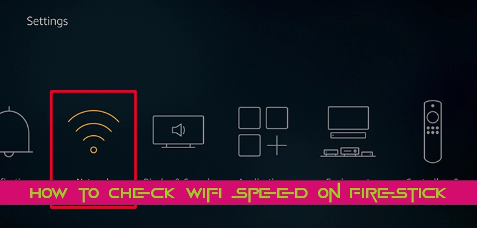 How to Check WIFI Speed on Firestick