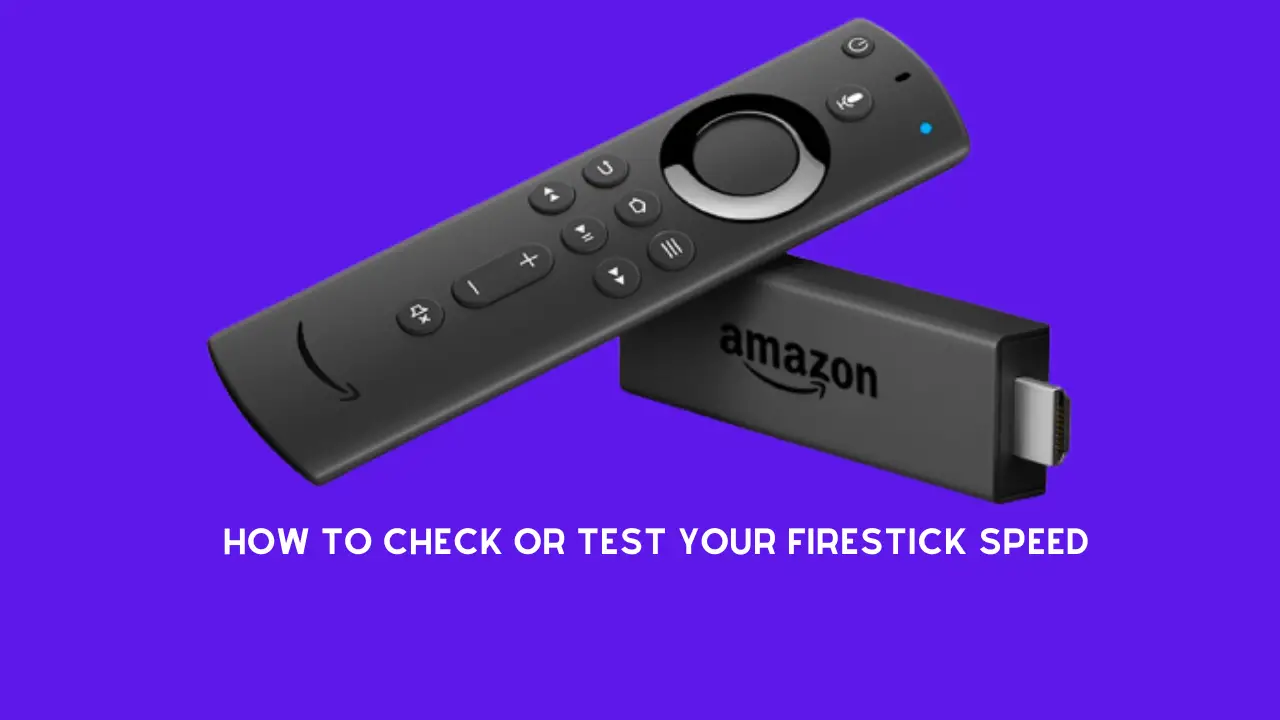 How To Check Or Test Your Firestick Speed [Latest Update ]