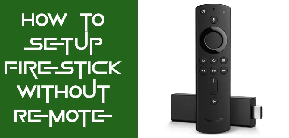 How to Setup Firestick Without Remote
