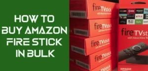 How to buy amazon fire stick in bulk [100% Effective]