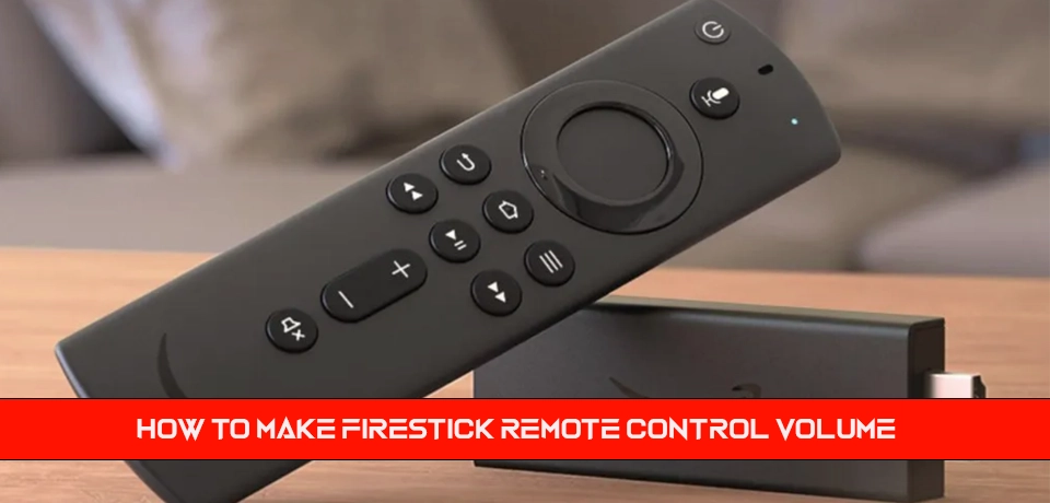 How to make firestick remote control volume