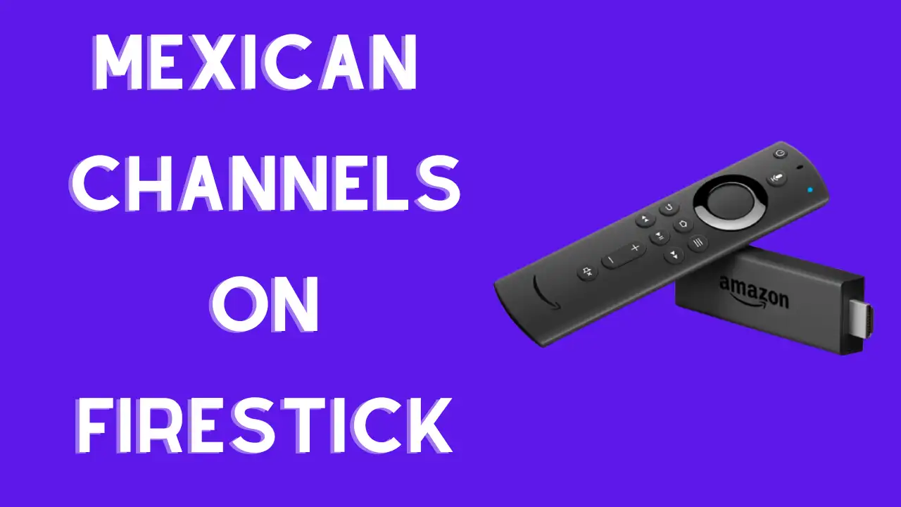 Mexican Channels On Firestick